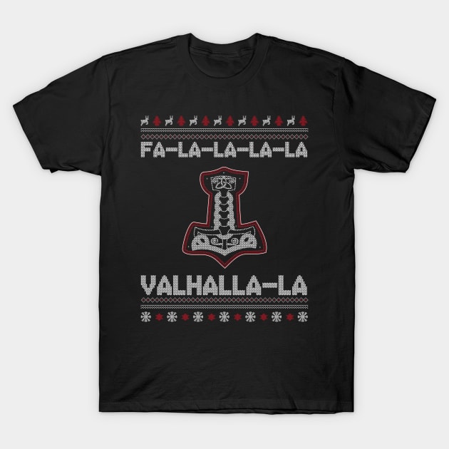 Fa-la-la-la Valhalla Ugly Christmas Viking Thor Hammer Shirt T-Shirt by stearman